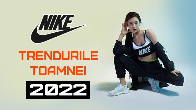 NIKE: trendurile toamnei 2022