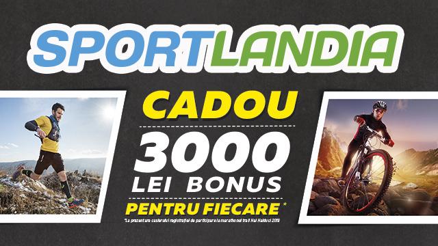 SPORTLANDIA: Cadou 3000 lei bonus pentru fiecare*