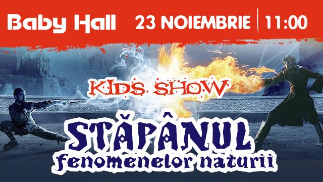 Show pentru copii la Baby Hall: Stăpânul fenomenelor naturii!