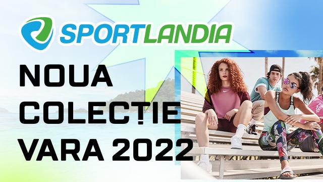 SPORTLANDIA: noua colecție de vară este deja la vânzare
